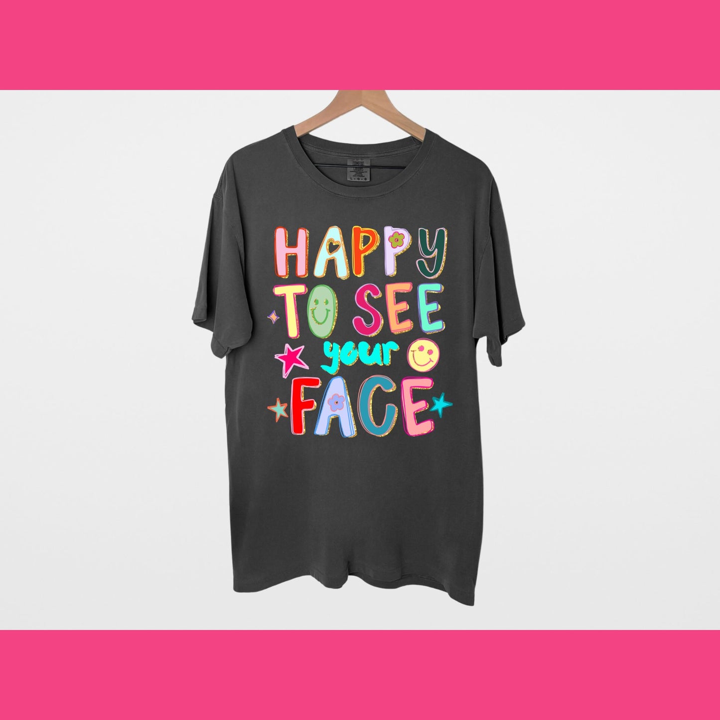 Happy to See Your Face Tee💖